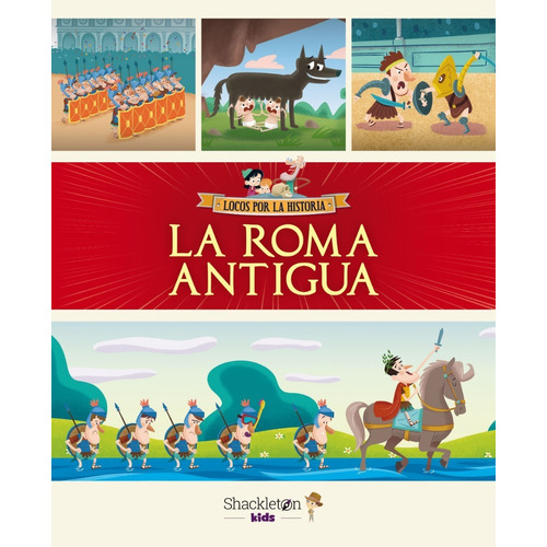 Libro La Roma Antigua Javier Alonso López Shackleton Kids