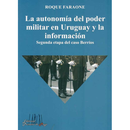 Autonomia Del Poder Militar En Uruguay Y La Informacion, La., De Roque Faraone. Editorial Primero De Mayo En Español