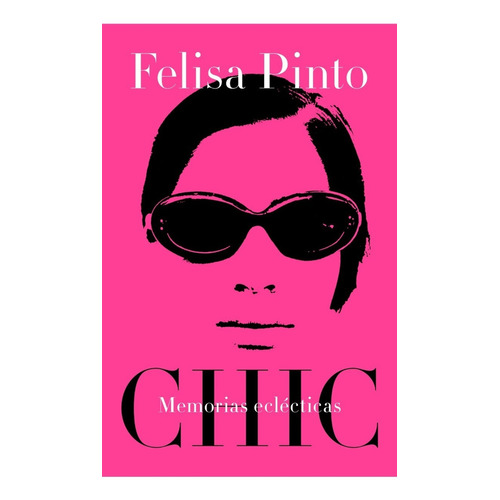 Chic, de Felisa Pinto. Editorial Lumen, tapa blanda en español, 2022