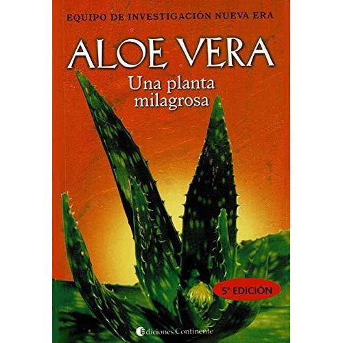 Aloe Vera . Una Planta Milagrosa, De Equipo De Investigacion Nueva Era., Vol. Abc. Editorial Continente, Tapa Blanda En Español, 1