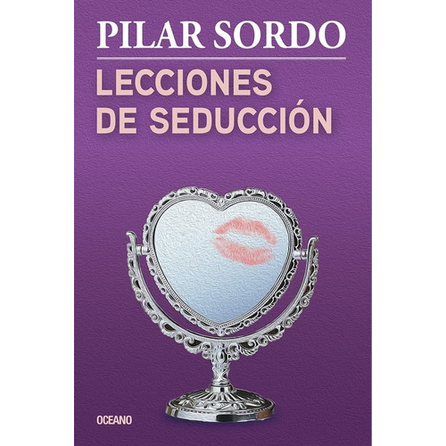 Lecciones De Seducción. Pilar Sordo