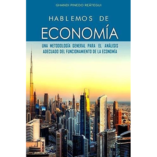 Hablemos De Economia, Una Metodologia General Para., De Pinedo Reátegui, Gha. Editorial Independently Published En Español