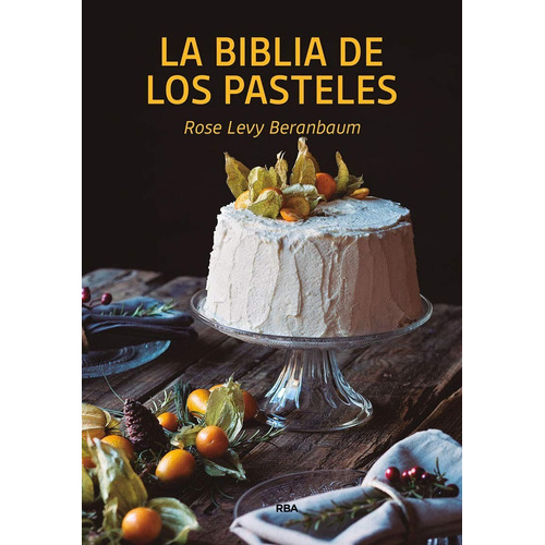 Libro La Bilblia De Los Pasteles [ Pasta Dura ] Beranbaum
