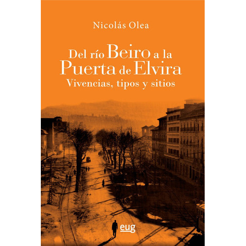 Del rÃÂo Beiro a la puerta de Elvira, de Olea Serrano, Nicolás. Editorial Universidad de Granada, tapa blanda en español