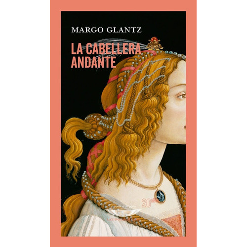 La Cabellera Andante, De Margo Glantz. Editorial El Cuenco De Plata, Tapa Blanda, Edición 1 En Español, 2023