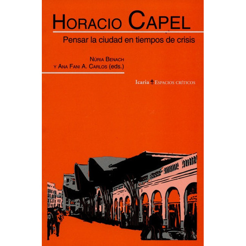 Pensar La Ciudad En Tiempos De Crisis, De Capel, Horacio. Editorial Icaria, Tapa Blanda, Edición 1 En Español, 2016