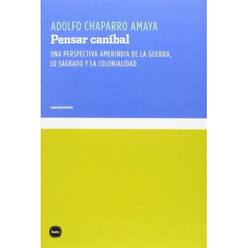 Pensar Canibal - Chaparro Amaya Adolf - Katz Editores - #w