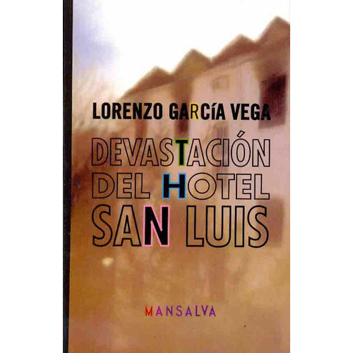 Devastacion Del Hotel San Luis: Nº 14, De Garcia Vega Lorenzo. Serie N/a, Vol. Volumen Unico. Editorial Mansalva, Tapa Blanda, Edición 1 En Español, 2007