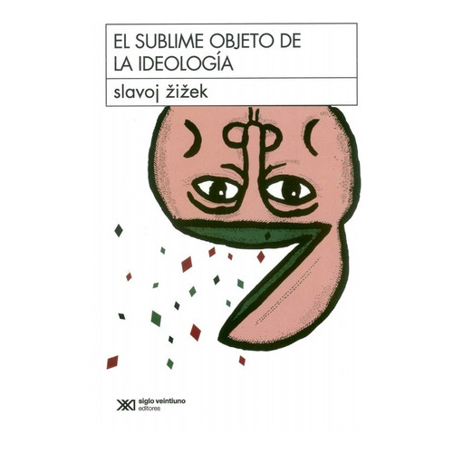 Sublime Objeto De La Ideología, El, De Iek, Slavoj. Editorial Siglo Xxi, Tapa Blanda En Español, 2022