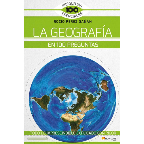 La Geografía En 100 Preguntas, De Rocío Pérez Gañán. Editorial Nowtilus, Tapa Blanda En Español, 2021
