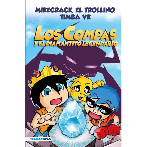 Compas 1. Los Compas Y El Diamantito Legendario (edicion A Color), De Mikecrack, El Trollino Y Timba Vk. Editorial Ediciones Martinez Roca, Tapa Dura En Español