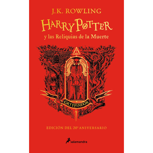 Harry Potter Y Las Reliquias De La Muerte (edición Gryffindor Del 20º Aniversario) ( Harry Potter 7 ), De Rowling, J. K.., Vol. 0. Editorial Salamandra Infantil Y Juvenil, Tapa Dura En Español, 2022