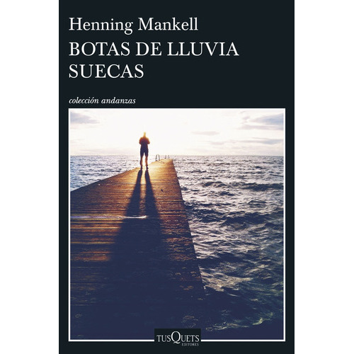 Botas de lluvia suecas, de Mankell, Henning. Editorial Tusquets, tapa blanda, edición 1 en español
