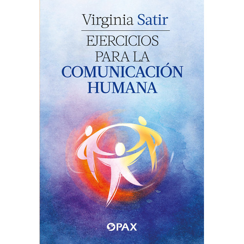 Ejercicios para la comunicación humana, de Satir, Virginia. Editorial Pax, tapa blanda en español, 2022