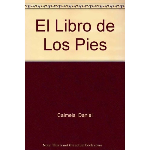 El Libro De Los Pies: Memorial De Un Cuerpo Fragmentado I, De Calmels, Daniel. Serie N/a, Vol. Volumen Unico. Editorial Biblos, Edición 1 En Español, 2001