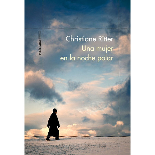 Una Mujer En La Noche Polar, De Ritter, Christiane. Editorial Ediciones Península, Tapa Blanda En Español