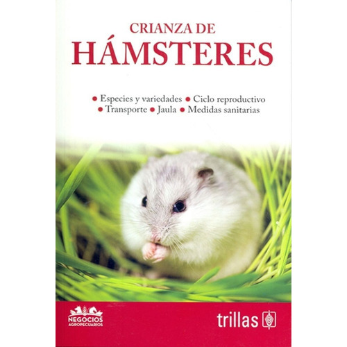 Crianza De Hamsteres Serie: Negocios Agropecuarios, De Trillas. Editorial Trillas, Tapa Blanda En Español, 2019