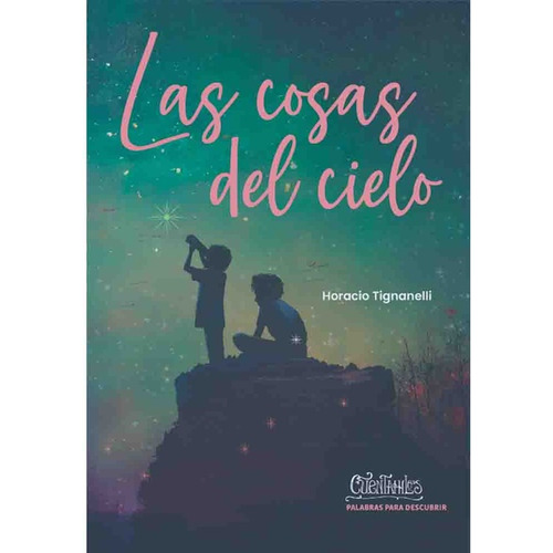 Las Cosas Del Cielo, De Horacio Tignanelli. Editorial Ediciones Cuentahilos, Tapa Blanda, Edición 1 En Español, 2022