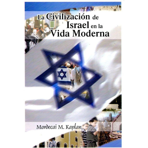 La Civilizacion De Israel En La Vida Moderna - M. Kaplan