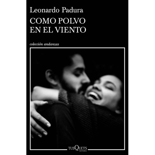 Como polvo en el viento, de Padura, Leonardo. Serie Andanzas Editorial Tusquets México, tapa blanda en español, 2020