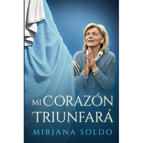 Libro : Mi Corazon Triunfara  - Mirjana Soldo