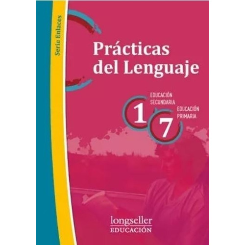 Practicas Del Lenguaje 1 / 7 - Enlaces Longseller, de VV. AA.. Editorial Longseller, tapa blanda en español, 2013