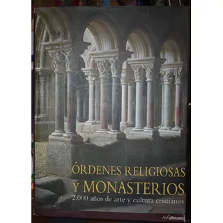 Ordenes Religiosas Y Monasterios- 2000 Años De Arte-(ltc)