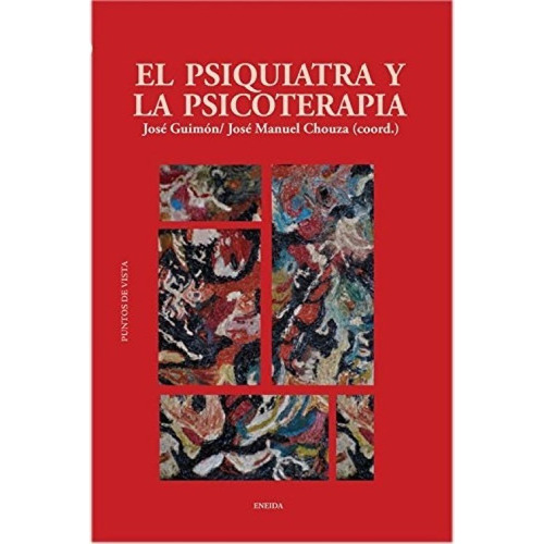 El Psiquiatra Y La Psicoterapia, De José Guimon, José Manuel Chouza. Editorial Eneida En Español