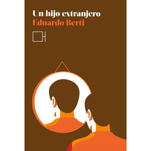 Un Hijo Extranjero, De Eduardo Berti. Editorial Hibrida, Tapa Blanda En Español, 2023