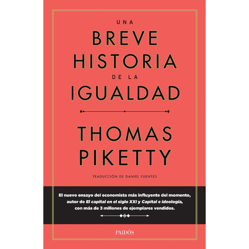 UNA BREVE HISTORIA DE LA IGUALDAD, de THOMAS PIKETTI. Editorial PAIDÓS, tapa blanda en español, 2022