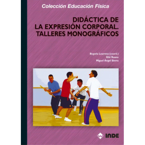 Didactica De La Expresion Corporal - Talleres Monograficos, De Learreta Ramos Bego A. Editorial Inde S.a., Tapa Blanda En Español, 1900