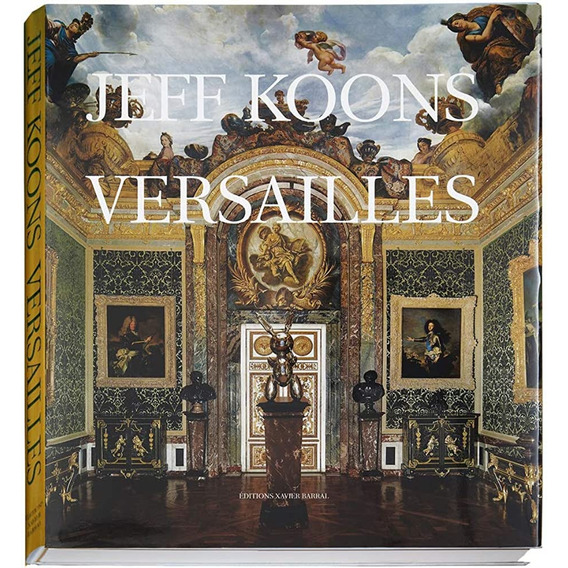 Versailles, de Jeff Koons. Editorial Xavier Barral, tapa blanda, edición 1 en inglés