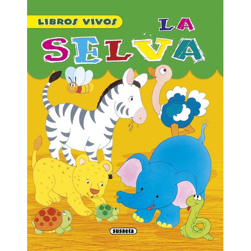 La Selva / Libros Vivos, De Susaeta Ediciones S.a.. Editorial Susaeta, Tapa Dura En Español, 2015