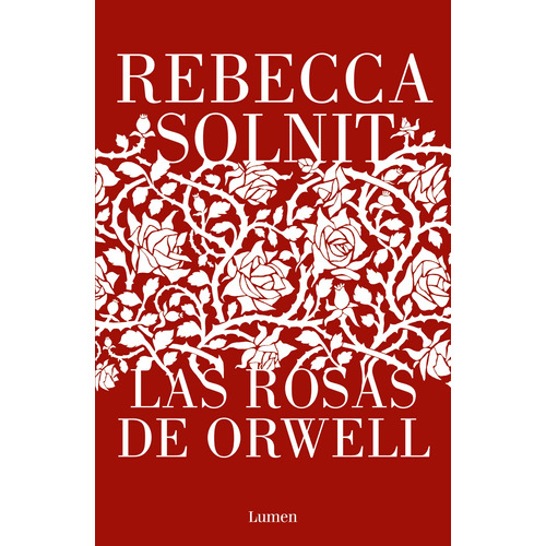 Las Rosas De Orwell, de Solnit, Rebecca. Serie Narrativa Editorial Lumen, tapa blanda en español, 2022
