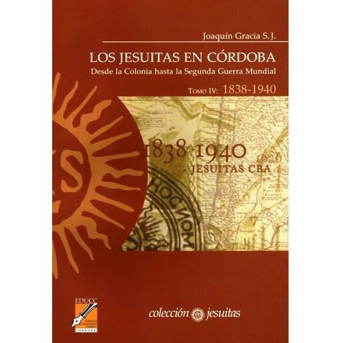 Los Jesuitas T.iv En Cordoba (desde 1838-1940)