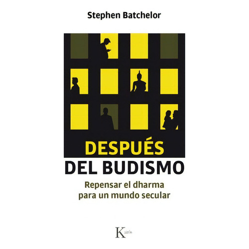 Despues Del Budismo . Repensar El Dharma Para Un Mundo Secul