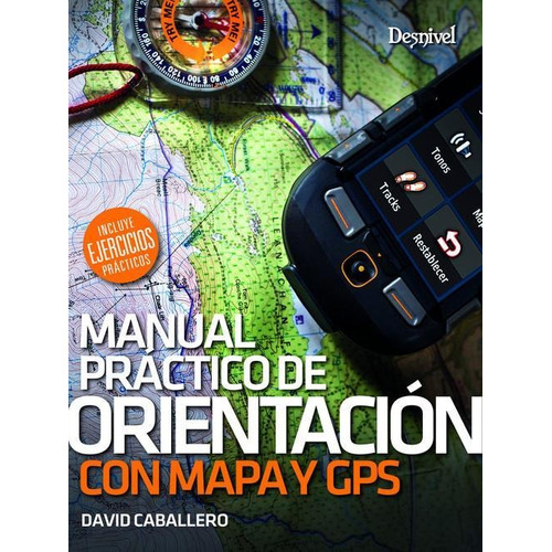 Libro: Manual Práctico De Orientación Con Mapa Y Gps. Caball