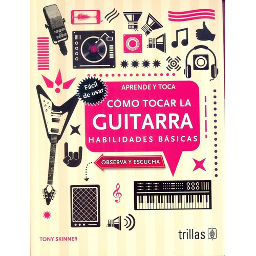 Como Tocar La Guitarra Habilidades Básicas, De Skinner, Tony. Editorial Trillas, Tapa Blanda En Español, 2021