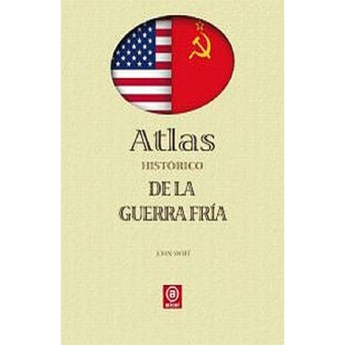 Atlas Historico De La Guerra Fria, De Swift John. Editorial Akal En Español