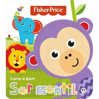 Fisher-price - Como É Bom Ser Gentil, De Cultural, Ciranda. Série Como É Bom Ciranda Cultural Editora E Distribuidora Ltda., Capa Mole Em Português, 2017