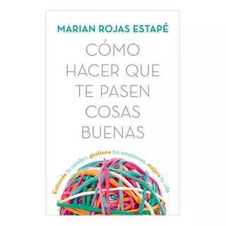 Cómo Hacer Que Te Pasen Cosas Buenas, De Rojas, Marián. Editorial Espasa, Tapa Blanda, Edición 1 En Español, 2019