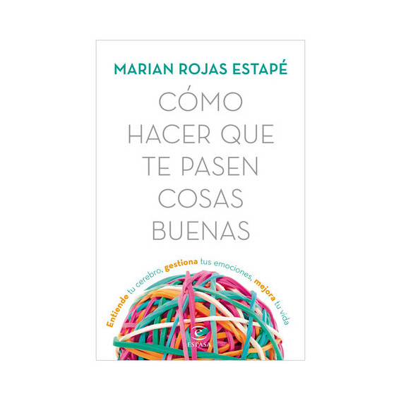 Cómo Hacer Que Te Pasen Cosas Buenas, De Rojas, Marián. Editorial Espasa, Tapa Blanda, Edición 1 En Español, 2019