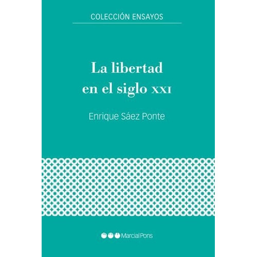 La Libertad En El Siglo Xxi, De Sáez Ponte, Enrique. Editorial Marcial Pons Ediciones De Historia, S.a., Tapa Blanda En Español