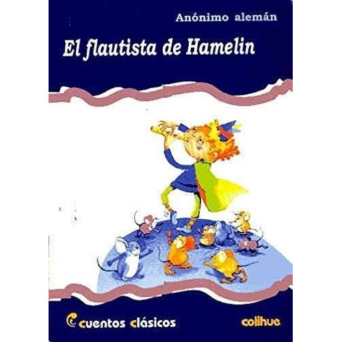 El Flautista De Hamelin - Cuentos Clasicos Colihue
