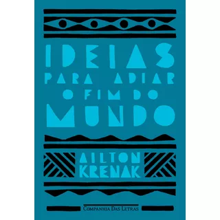 Ideias Para Adiar O Fim Do Mundo (nova Edição), De Krenak, Ailton. Editora Schwarcz Sa, Capa Mole Em Português, 2020