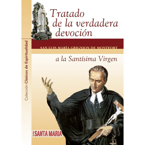 Tratado Verdadera Devoción A La Santísima Virgen - Esm