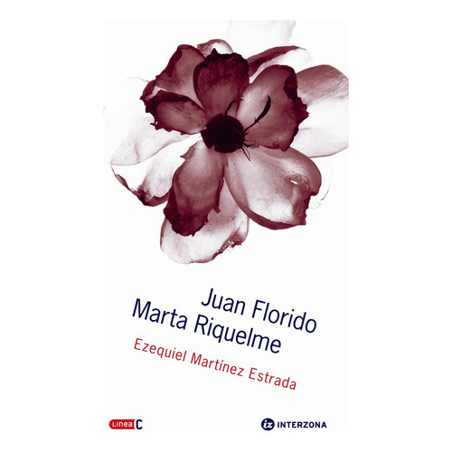 JUAN FLORIDO MARTA RIQUELME, de Ezequiel Martínez Estrada. Editorial INTERZONA, tapa blanda, edición 1 en español
