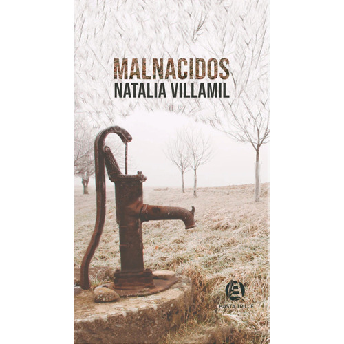 Malnacidos, de Natalia Villamil. Editorial Hasta Trilce, tapa blanda en español, 2023