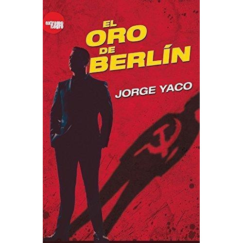 Libro El Oro De Berlin De Jorge Yaco