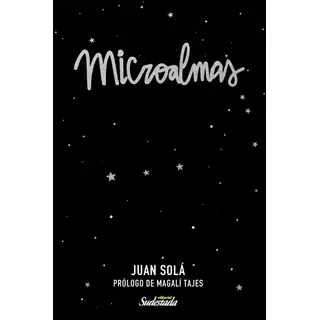 Microalmas - Prolog. Magalí Tajes, De Juan Solá. Editorial Sudestada En Español, 2019